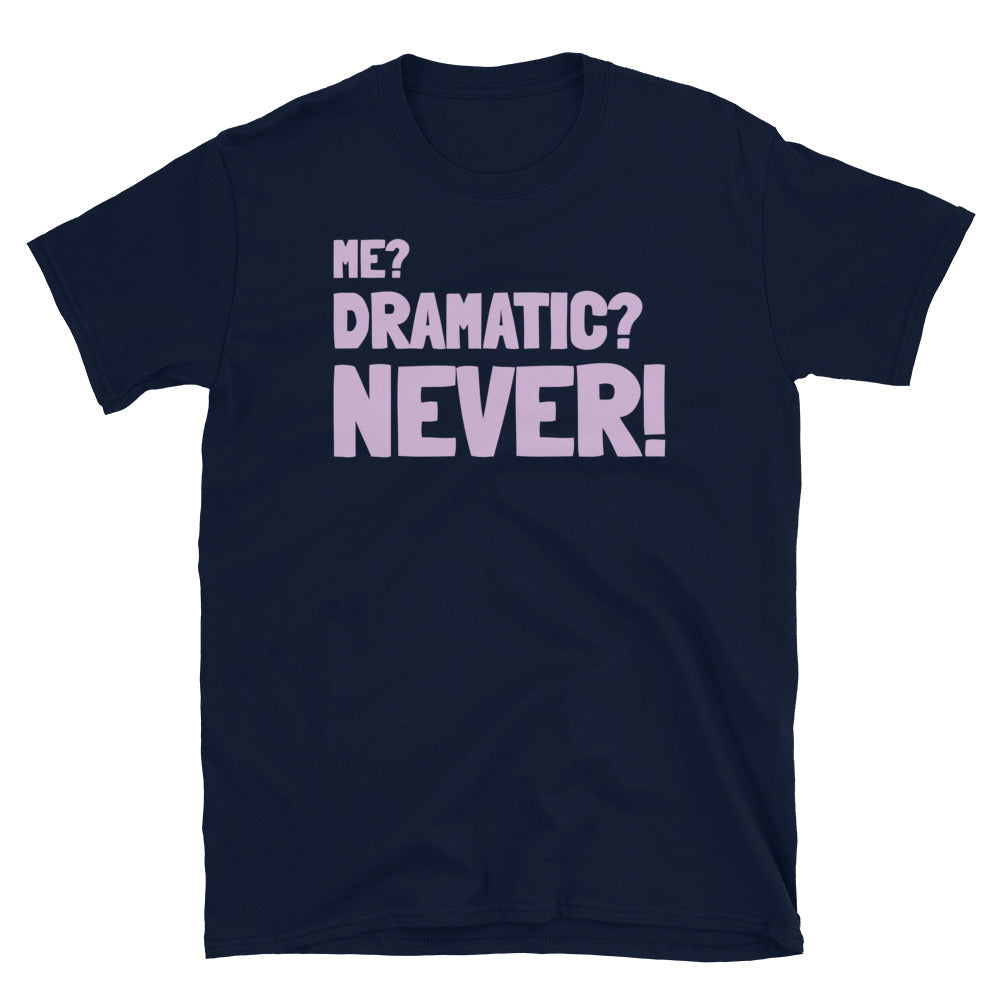 Me? Dramatic? Never! T-Shirt Hoodie, Sweatshirt | ZylaModa.com (Image 1)